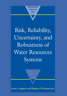 Bogardi / Kundzewicz |  Risk, Reliability, Uncertainty, and Robustness of Water Resource Systems | Buch |  Sack Fachmedien