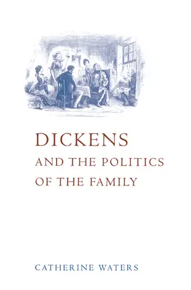 Waters |  Dickens and the Politics of the Family | Buch |  Sack Fachmedien