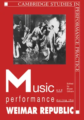 Gilliam |  Music and Performance During the Weimar Republic | Buch |  Sack Fachmedien