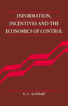 Archibald |  Information, Incentives and the Economics of Control | Buch |  Sack Fachmedien