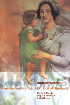 Wernick |  Auguste Comte and the Religion of Humanity | Buch |  Sack Fachmedien
