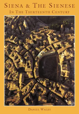 Waley |  Siena and the Sienese in the Thirteenth Century | Buch |  Sack Fachmedien