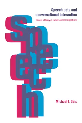 Geis |  Speech Acts and Conversational Interaction | Buch |  Sack Fachmedien