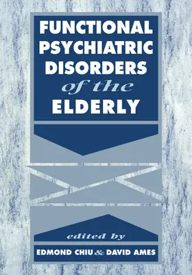 Chiu / Ames |  Functional Psychiatric Disorders of the Elderly | Buch |  Sack Fachmedien