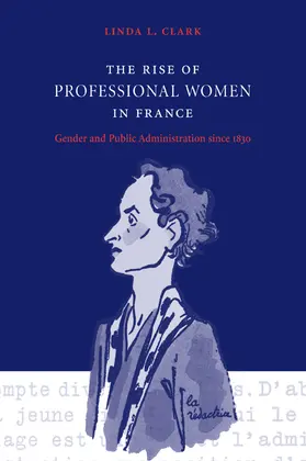Clark |  The Rise of Professional Women in France | Buch |  Sack Fachmedien