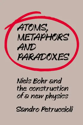 Petruccioli |  Atoms, Metaphors and Paradoxes | Buch |  Sack Fachmedien