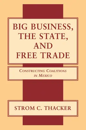 Thacker |  Big Business, the State, and Free Trade | Buch |  Sack Fachmedien
