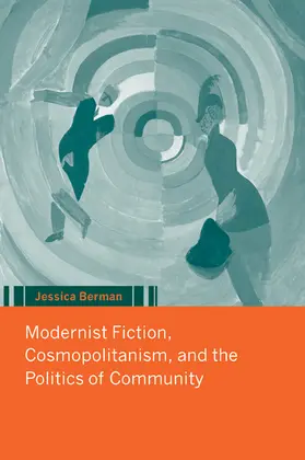 Berman |  Modernist Fiction, Cosmopolitanism and the Politics of Community | Buch |  Sack Fachmedien