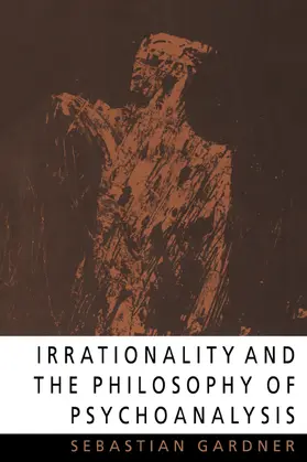 Gardner |  Irrationality and the Philosophy of Psychoanalysis | Buch |  Sack Fachmedien