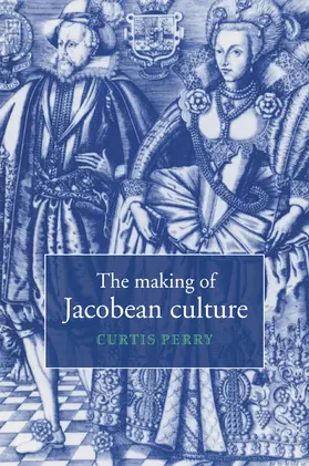 Perry |  The Making of Jacobean Culture | Buch |  Sack Fachmedien