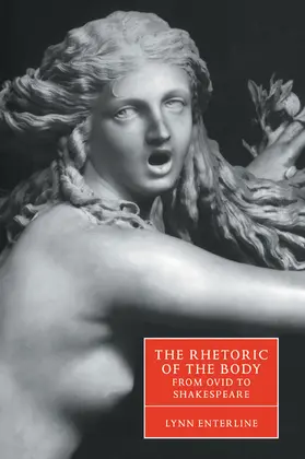 Enterline / Orgel / Barton |  The Rhetoric of the Body from Ovid to Shakespeare | Buch |  Sack Fachmedien
