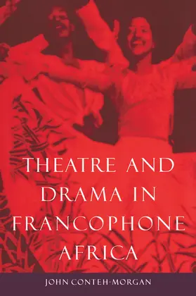 Conteh-Morgan |  Theatre and Drama in Francophone Africa | Buch |  Sack Fachmedien