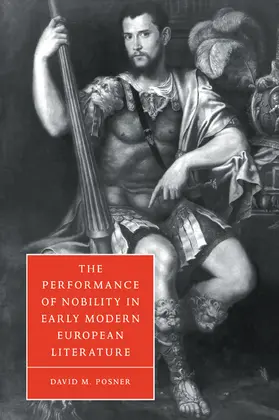 Posner / Orgel / Barton |  The Performance of Nobility in Early Modern European Literature | Buch |  Sack Fachmedien