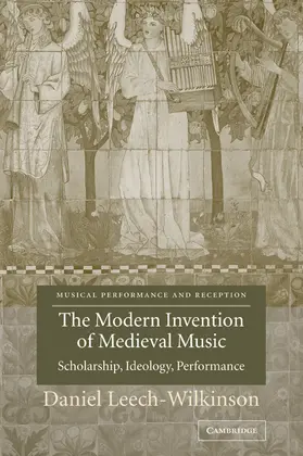 Leech-Wilkinson |  The Modern Invention of Medieval Music | Buch |  Sack Fachmedien