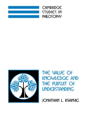 Kvanvig |  The Value of Knowledge and the Pursuit of Understanding | Buch |  Sack Fachmedien