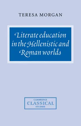 Morgan |  Literate Education in the Hellenistic and Roman Worlds | Buch |  Sack Fachmedien