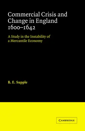 Supple |  Commercial Crisis and Change in England 1600-1642 | Buch |  Sack Fachmedien