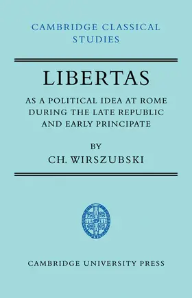 Wirszubski |  Libertas as a Political Idea at Rome During the Late Republic and Early Principate | Buch |  Sack Fachmedien
