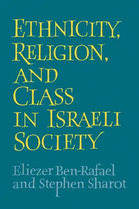 Ben-Rafael / Sharot |  Ethnicity, Religion and Class in Israeli Society | Buch |  Sack Fachmedien