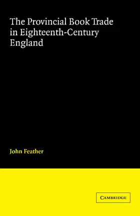 Feather | The Provincial Book Trade in Eighteenth-Century England | Buch | 978-0-521-05552-9 | sack.de