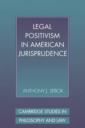 Sebok |  Legal Positivism in American Jurisprudence | Buch |  Sack Fachmedien