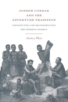 White |  Joseph Conrad and the Adventure Tradition | Buch |  Sack Fachmedien