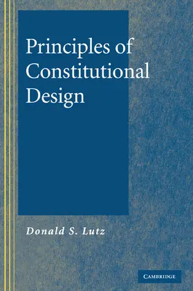 Lutz |  Principles of Constitutional Design | Buch |  Sack Fachmedien