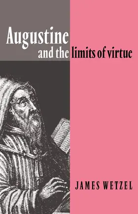 Wetzel |  Augustine and the Limits of Virtue | Buch |  Sack Fachmedien