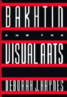 Haynes |  Bakhtin and the Visual Arts | Buch |  Sack Fachmedien