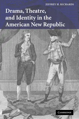 Richards |  Drama, Theatre, and Identity in the American New Republic | Buch |  Sack Fachmedien
