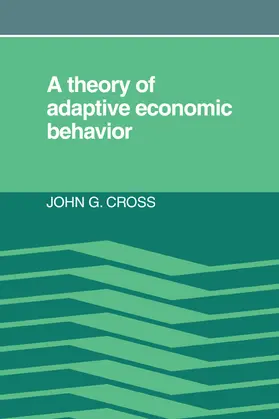 Cross |  A Theory of Adaptive Economic Behavior | Buch |  Sack Fachmedien