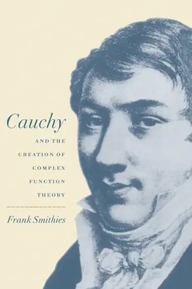 Smithies |  Cauchy and the Creation of Complex Function Theory | Buch |  Sack Fachmedien