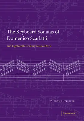 Sutcliffe |  The Keyboard Sonatas of Domenico Scarlatti and Eighteenth-Century Musical Style | Buch |  Sack Fachmedien