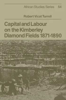 Turrell |  Capital and Labour on the Kimberley Diamond Fields, 1871 1890 | Buch |  Sack Fachmedien