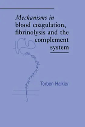 Halkier |  Mechanisms in Blood Coagulation, Fibrinolysis and the Complement System | Buch |  Sack Fachmedien