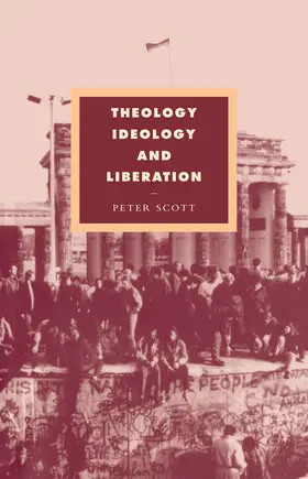 Scott |  Theology, Ideology and Liberation | Buch |  Sack Fachmedien