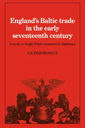 Fedorowicz |  England's Baltic Trade in the Early Seventeenth Century | Buch |  Sack Fachmedien