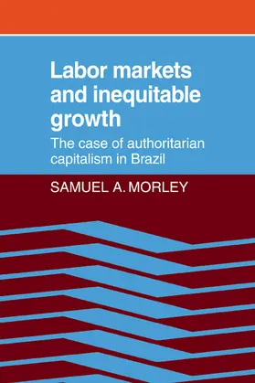 Morley |  Labor Markets and Inequitable Growth | Buch |  Sack Fachmedien