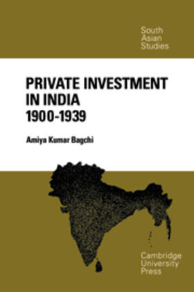 Bagchi | Private Investment in India 1900-1939 | Buch | 978-0-521-07641-8 | sack.de