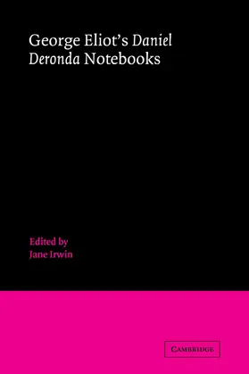 Eliot / Irwin |  George Eliot's 'Daniel Deronda' Notebooks | Buch |  Sack Fachmedien