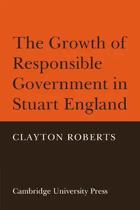 Roberts |  The Growth of Responsible Government in Stuart England | Buch |  Sack Fachmedien