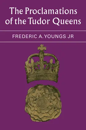 Youngs, Jr |  The Proclamations of the Tudor Queens | Buch |  Sack Fachmedien
