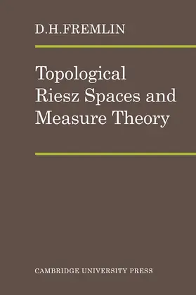 Fremlin |  Topological Riesz Spaces and Measure Theory | Buch |  Sack Fachmedien
