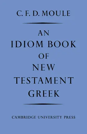 Moule |  An Idiom Book of New Testament Greek | Buch |  Sack Fachmedien