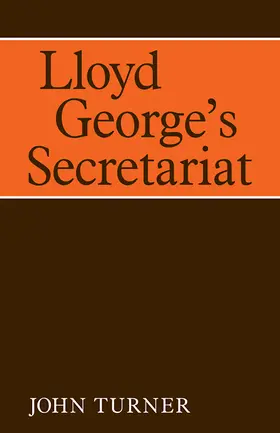 Turner |  Lloyd George's Secretariat | Buch |  Sack Fachmedien