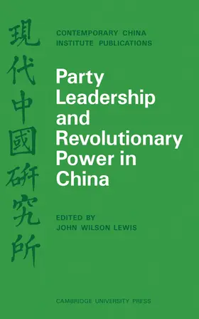 Lewis |  Party Leadership and Revolutionary Power in China | Buch |  Sack Fachmedien