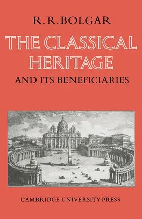 Bolgar |  The Classical Heritage and Its Beneficiaries | Buch |  Sack Fachmedien