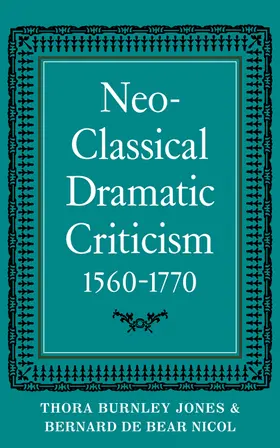 Jones / Nicol |  Neo-Classical Dramatic Criticism 1560 1770 | Buch |  Sack Fachmedien