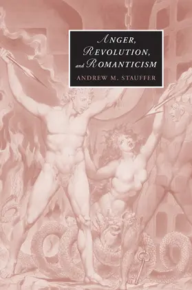 Stauffer |  Anger, Revolution, and Romanticism | Buch |  Sack Fachmedien