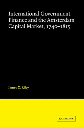 Riley |  International Government Finance and the Amsterdam Capital Market 1740-1815 | Buch |  Sack Fachmedien